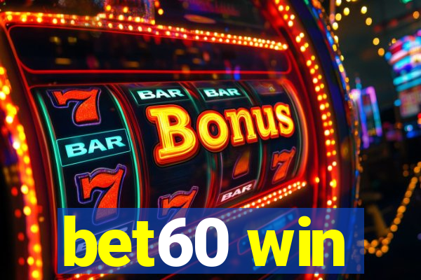 bet60 win